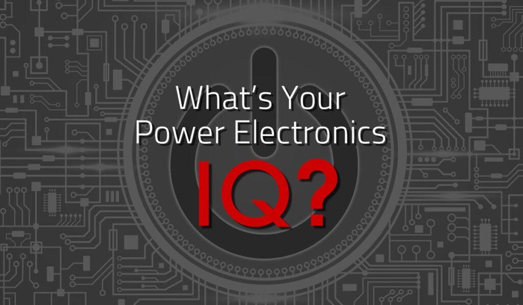 What's Your Power Electronics IQ? pSemi