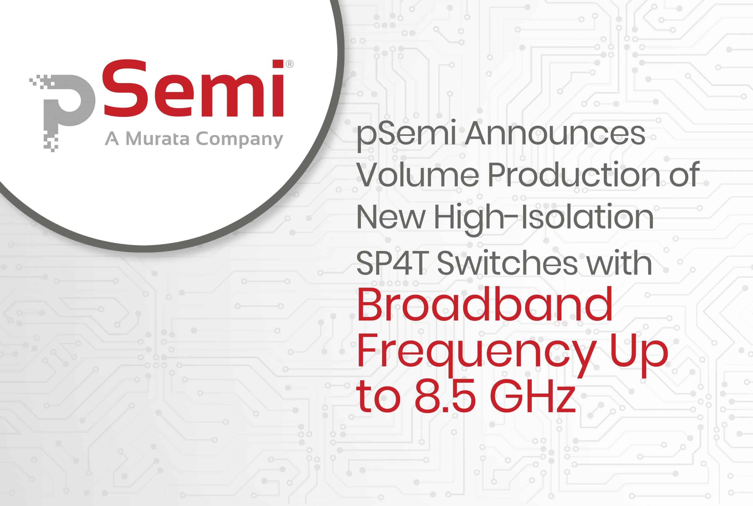 pSemi Announces Volume Production of its New High-Isolation SP4T Switches
